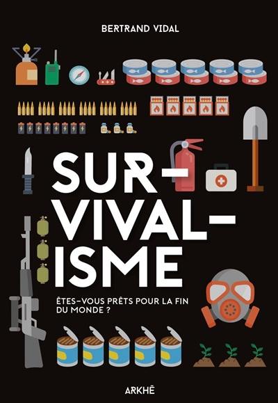 Survivalisme : êtes-vous prêts pour la fin du monde ?