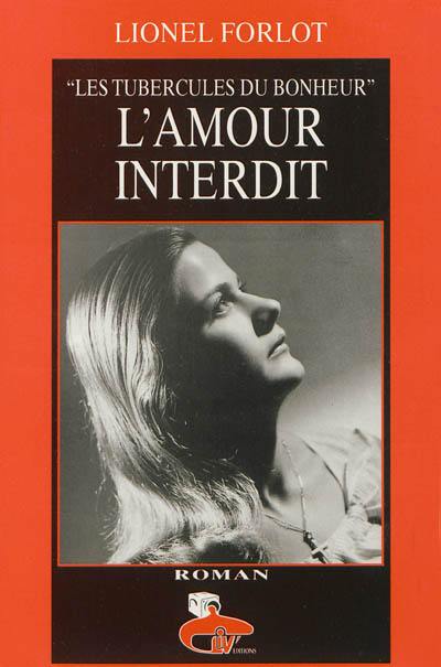 Livre L Amour Interdit Les Tubercules Du Bonheur Volume 1 Liv Editions