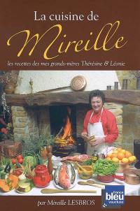 La cuisine de Mireille : les recettes de mes grands-mères Thérésine & Léonie