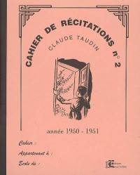 Cahier de récitations. Vol. 2. Année 1950-1951