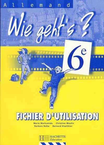 Wie geht's ?, allemand 6e : fichier d'utilisation