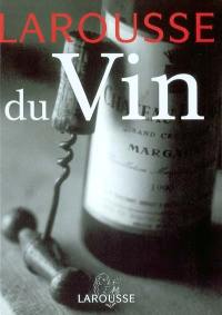 Larousse du vin : tous les vins du monde