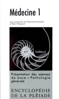 Médecine. Vol. 1. Présentation des sciences de base