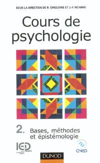 Cours de psychologie. Vol. 2. Bases, méthodes, épistémologie