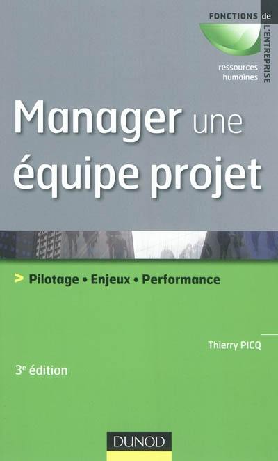 Manager une équipe projet : pilotage, enjeux, performance