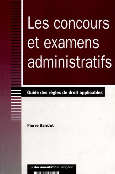 Les concours et examens administratifs : guide des règles de droit applicables