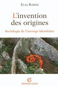 L'invention des origines : sociologie de l'ancrage identitaire