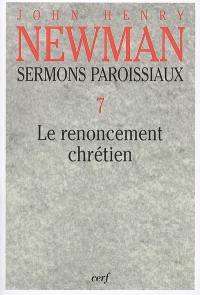 Sermons paroissiaux. Vol. 7. Le renoncement chrétien