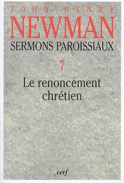 Sermons paroissiaux. Vol. 7. Le renoncement chrétien