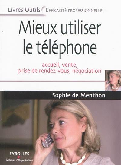 Mieux utiliser le téléphone : accueil, vente, prise de rendez-vous, négociation