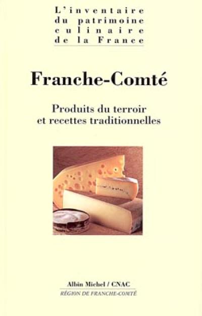 L'inventaire du patrimoine culinaire de la France. Vol. 5. Franche-Comté