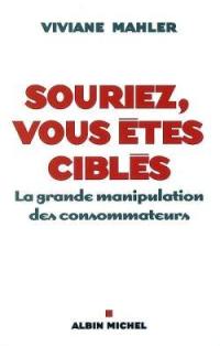 Souriez, vous êtes ciblés : la grande manipulation des consommateurs