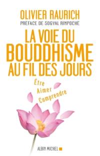 La voie du bouddhisme au fil des jours : être, aimer, comprendre