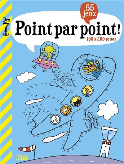 Point par point ! : 55 jeux, 100 à 200 points : dès 7 ans