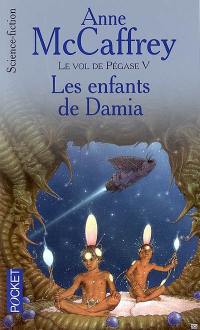 Le vol de Pégase. Vol. 5. Les enfants de Damia