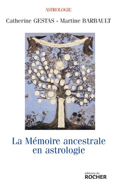 La mémoire ancestrale en astrologie : approche de l'astro-psycho-généalogie