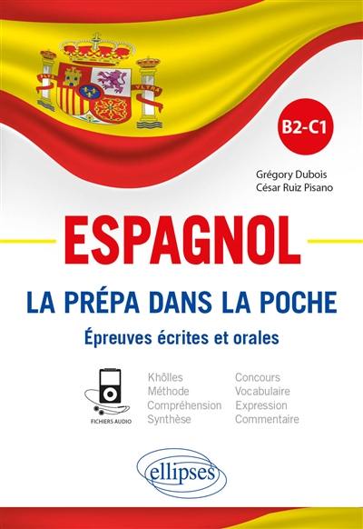 Espagnol : la prépa dans la poche : épreuves écrites et orales, B2-C1