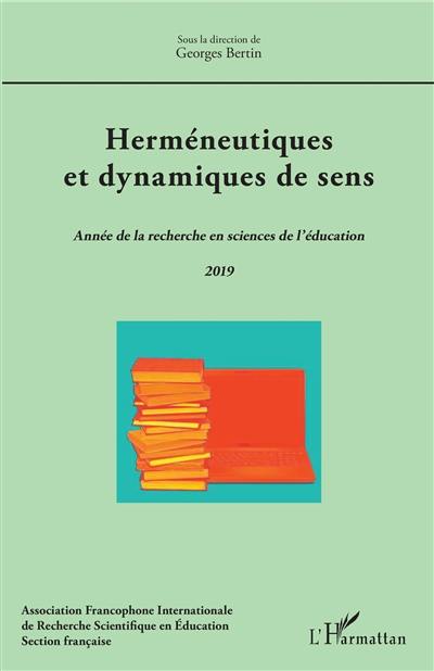 Année de la recherche en sciences de l'éducation, n° 2019. Herméneutiques et dynamiques de sens