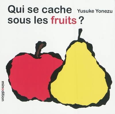 Qui se cache sous les fruits ?