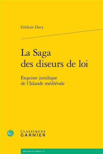 La saga des diseurs de loi : esquisse juridique de l'Islande médiévale