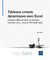 Tableaux croisés dynamiques avec Excel : analysez efficacement vos données (versions 2021, 2024 et Microsoft 365)