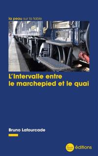 L'intervalle entre le marchepied & le quai : chroniques