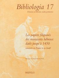 Les papiers filigranés des manuscrits hébreux datés jusqu'à 1450 conservés en France et en Israël : les filigranes