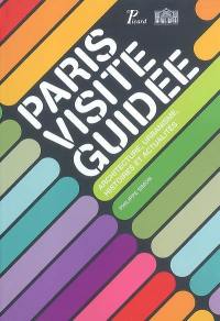 Paris, visite guidée : architecture, urbanisme, histoire et actualités