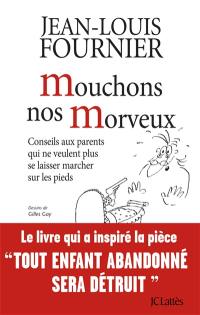 Mouchons nos morveux : conseils aux parents qui ne veulent plus se laisser marcher sur les pieds