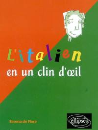 L'italien en un clin d'oeil : toutes les expressions idiomatiques de la tête aux pieds, du coq à l'âne