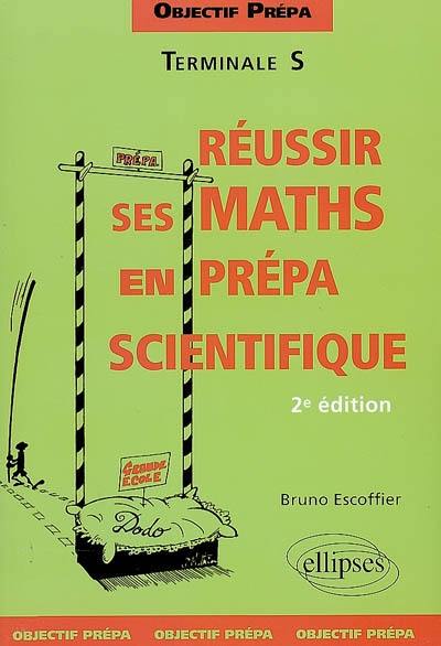 Réussir ses maths en prépa scientifique, terminale S