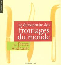 Le dictionnaire des fromages du monde