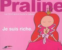 Praline. Vol. 3. Je suis riche