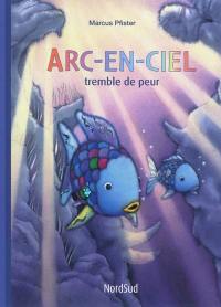 Arc-en-ciel tremble de peur