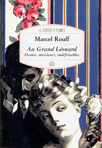 Au grand Léonard : dames, messieurs, indéfrisables : roman de fantoches