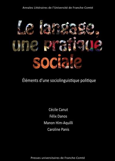 Le langage, une pratique sociale : éléments d'une sociolinguistique politique