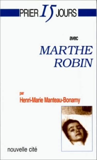 Prier 15 jours avec Marthe Robin