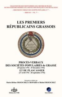 Les premiers républicains grassois : procès-verbaux des sociétés populaires de Grasse (29 janvier 1794-29 décembre 1794) et de Plascassier (27 avril 1792-28 septembre 1794)