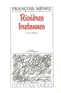 Oeuvres complètes. Vol. 4. Rivières bretonnes