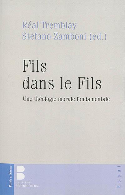 Fils dans le fils : une théologie morale fondamentale