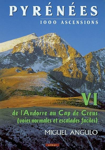 Pyrénées : 1000 ascensions. Vol. 6. De l'Andorre au cap de Creus : voies normales et escalades faciles