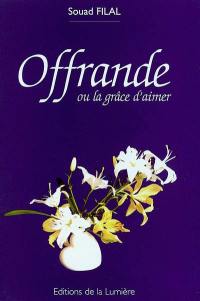 Offrande ou La grâce d'aimer