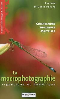 La macrophotographie argentique et numérique : comprendre, appliquer, maîtriser