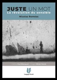 Juste un mot : la révolution du sensible