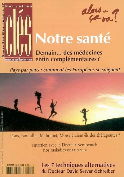 Nouvelles clés, n° 37. Notre santé : demain des médecines enfin complémentaires