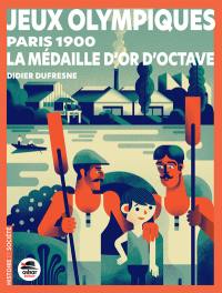 Jeux Olympiques : Paris 1900 : la médaille d'or d'Octave