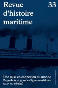 Revue d'histoire maritime, n° 33. Une mise en connexion du monde : paquebots et grandes lignes maritimes (XIXe-XXe siècles)