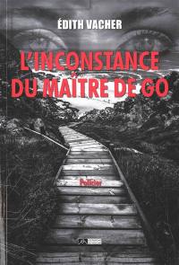 L'inconstance du maître de go : roman policier