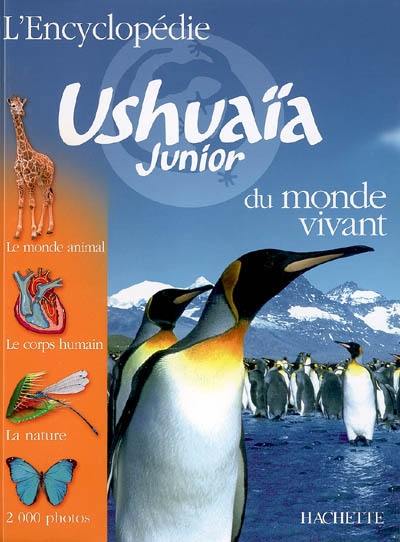 L'encyclopédie Ushuaïa junior du monde vivant : le monde animal, le corps humain, la nature, 2.000 photos