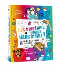 Les émotions les doigts dans le nez ! : le guide de survie des pré-ados